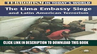 [PDF] The Lima Embassy Siege and Latin American Terrorism (Terrorism in Today s World) Full
