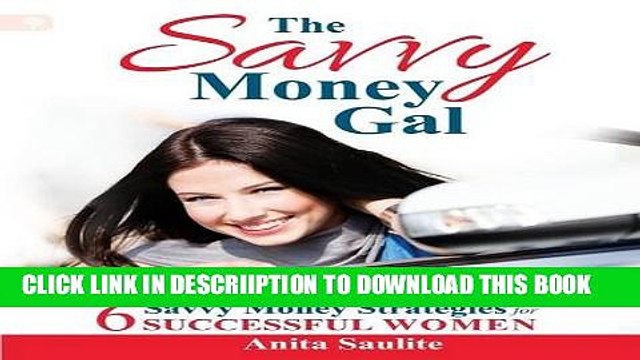 [PDF] The Savvy Money Gal: Six Savvy Money Strategies for Successful Women Popular Colection