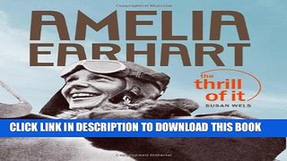 [New] Amelia Earhart: The Thrill of It Exclusive Full Ebook