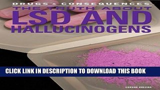 [PDF] The Truth about LSD and Hallucinogens (Drugs   Consequences) Popular Online