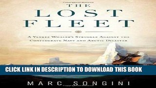 [New] The Lost Fleet: A Yankee Whaler s Struggle Against the Confederate Navy and Arctic Disaster