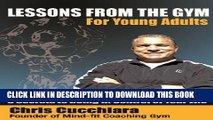 [PDF] Lessons From the Gym for Young Adults: 5 Secrets to being in Control of Your Life Full