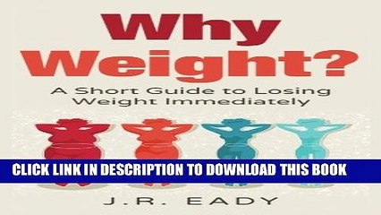 [PDF] Why Weight?: A Short Guide to Losing Weight Immediately Full Colection