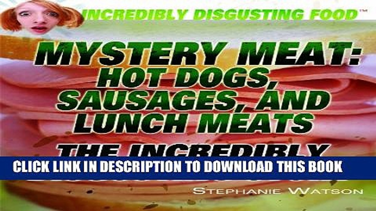 [PDF] Mystery Meat: Hot Dogs, Sausages, and Lunch Meats: The Incredibly Disgusting Story