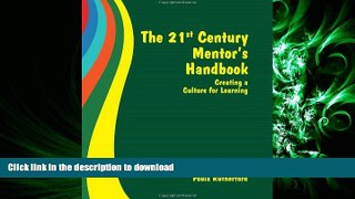 READ ONLINE The 21st Century Mentor s Handbook:  Creating a Culture for Learning READ EBOOK