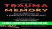 [PDF] Trauma and Memory: Brain and Body in a Search for the Living Past: A Practical Guide for