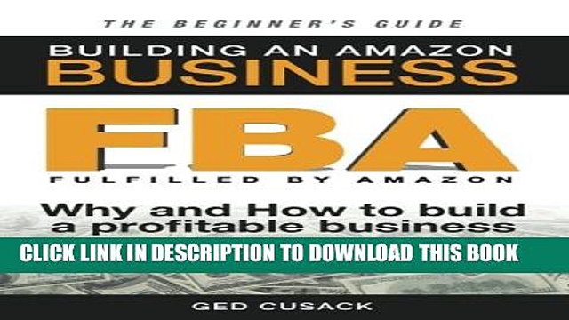 [PDF] FBA - Building an Amazon Business - The Beginner s Guide: Why and How to build a profitable
