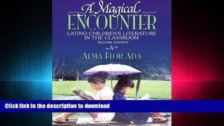 READ THE NEW BOOK A Magical Encounter: Latino Children s Literature in the Classroom (2nd Edition)