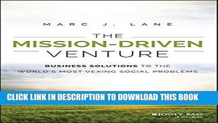 [PDF] The Mission-Driven Venture: Business Solutions to the World s Most Vexing Social Problems