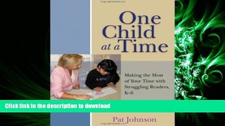 READ THE NEW BOOK One Child at a Time: Making the Most of Your Time with Struggling Readers, K-6