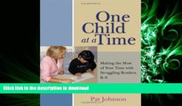 READ THE NEW BOOK One Child at a Time: Making the Most of Your Time with Struggling Readers, K-6