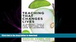 READ THE NEW BOOK Teaching That Changes Lives: 12 Mindset Tools for Igniting the Love of Learning