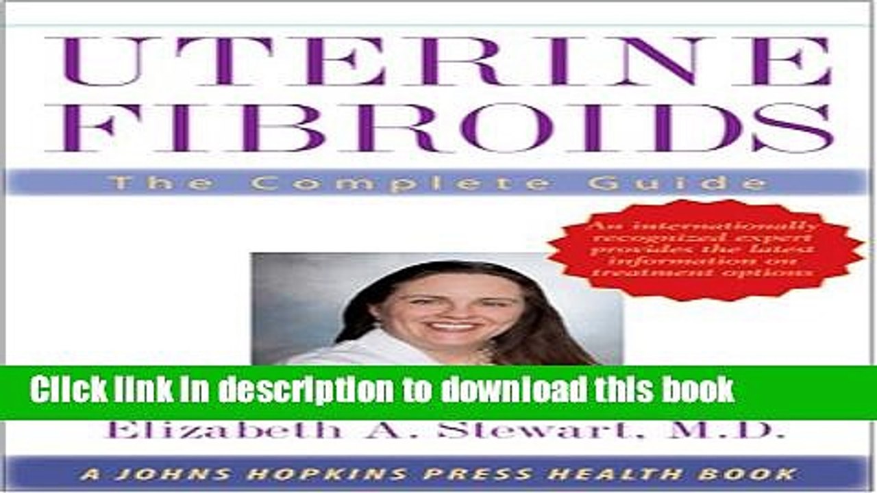 [PDF] Uterine Fibroids: The Complete Guide (A Johns Hopkins Press Health Book) Full Online