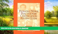 READ BOOK  Pediatric Nurse Practitioner Certification Review Guide / Editors, Virginia Layng