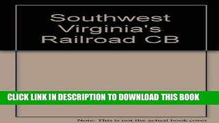 [PDF] Southwest Virginia s Railroad: Modernization and the Sectional Crisis Popular Collection