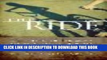 [Read PDF] The Ride: A Shocking Murder and a Bereaved Father s Journey from Rage to Redemption
