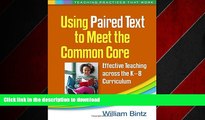 READ ONLINE Using Paired Text to Meet the Common Core: Effective Teaching across the K-8