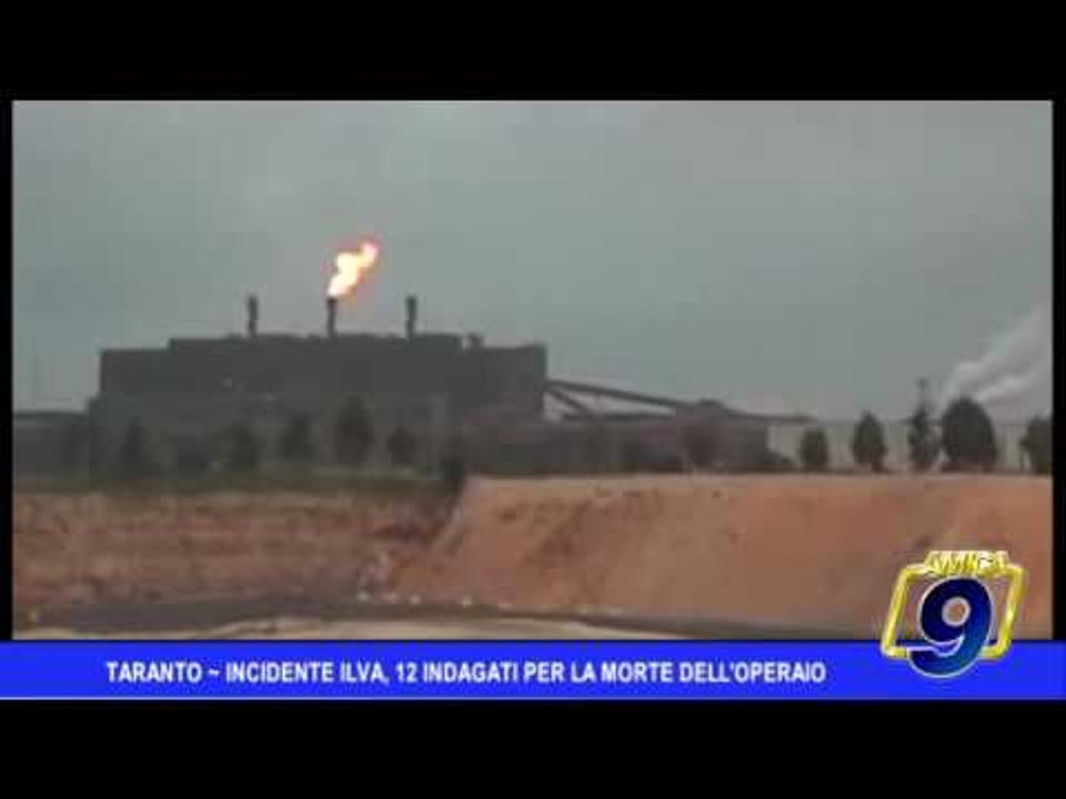 Taranto |  Incidente all' Ilva, 12 indagati