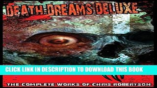 [PDF] Death Dreams Deluxe The Complete Works of Chris Robertson Full Online