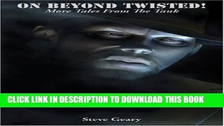 [PDF] On Beyond Twisted! More Tales from the Tank (Tank Books) Full Online