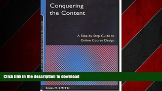 READ THE NEW BOOK Conquering the Content: A Step-by-Step Guide to Online Course Design FREE BOOK