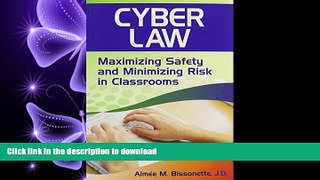 PDF ONLINE Cyber Law: Maximizing Safety and Minimizing Risk in Classrooms READ NOW PDF ONLINE