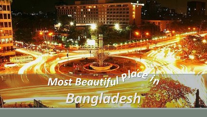 Most Beautiful and Amzing Places in Bangladesh