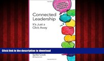 READ ONLINE Connected Leadership: It s Just a Click Away (Corwin Connected Educators Series) FREE