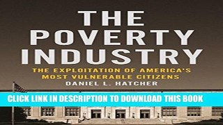 [Read PDF] The Poverty Industry: The Exploitation of America s Most Vulnerable Citizens Ebook Online