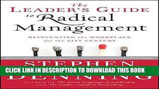 [Read PDF] The Leader s Guide to Radical Management: Reinventing the Workplace for the 21st