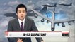 U.S. could deploy two B-52 bombers to S. Korea this week: Military sources