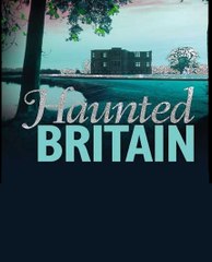 Haunted Britain Extreme Ghost Stories 1