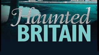 Haunted Britain Extreme Ghost Stories 3