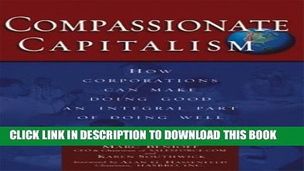 [PDF] Compassionate Capitalism: How Corporations Can Make Doing Good an Integral Part of Doing