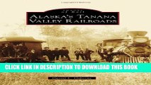 [PDF] ALASKA S TANANA VALLEY RAILROADS (Images of Rail) Popular Online