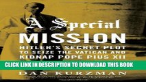[PDF] A Special Mission: Hitler s Secret Plot to Seize the Vatican and Kidnap Pope Pius Xii
