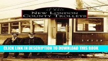 [PDF] New London County Trolleys   (Images of Rail) Full Online