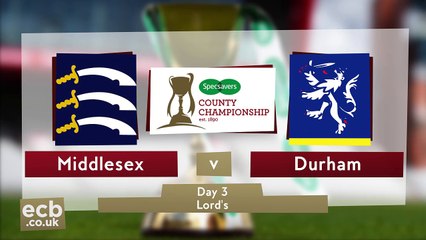 Specsavers Cc Middlesex Vs Durham Day Three Highlights