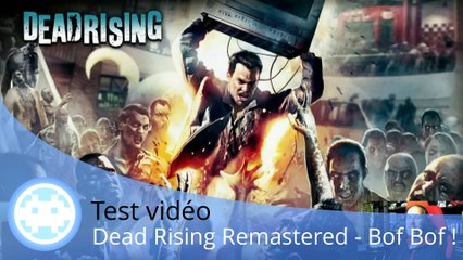 Test vidéo - Dead Rising Remastered (Une Compil' Décevante !)