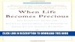 [PDF] When Life Becomes Precious: The Essential Guide for Patients, Loved Ones, and Friends of