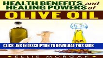 [PDF] Olive Oil: Health Benefits and Healing Powers of Olive Oil (Natures Natural Miracle Healers
