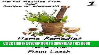 [PDF] Home Remedies and How to Make Them (Herbal Medicine from Your Garden or Windowsill Book 1)