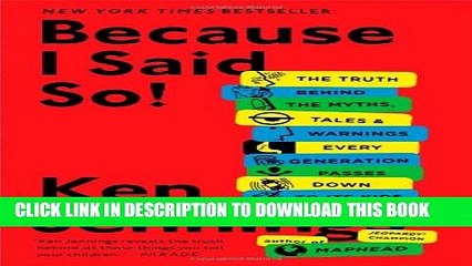 [Read PDF] Because I Said So!: The Truth Behind the Myths, Tales, and Warnings Every Generation