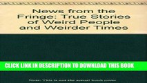 [Read PDF] News from the Fringe: True Stories of Weird People and Weirder Times Download Free