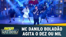 MC Danilo Boladão agita o Dez ou Mil