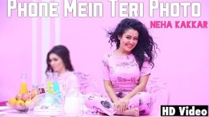 Phone Mein Teri Photo - Neha Kakkar | Official Music Video | NEW SONG 2016
