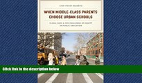 Popular Book When Middle-Class Parents Choose Urban Schools: Class, Race, and the Challenge of