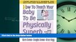 Enjoyed Read How to Teach Your Baby to Be Physically Superb (The Gentle Revolution Series)