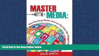 Online eBook Master the Media: How Teaching Media Literacy Can Save Our Plugged-in World