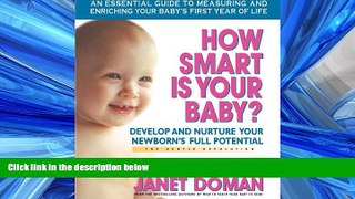 Online eBook How Smart Is Your Baby?: Develop and Nurture Your Newborn s Full Potential (The